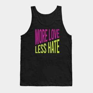 More Love Less Hate Tank Top